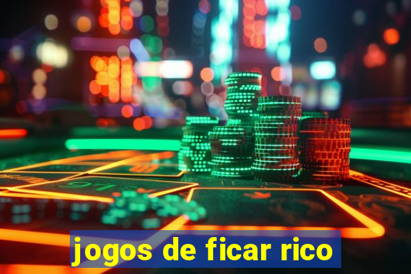 jogos de ficar rico